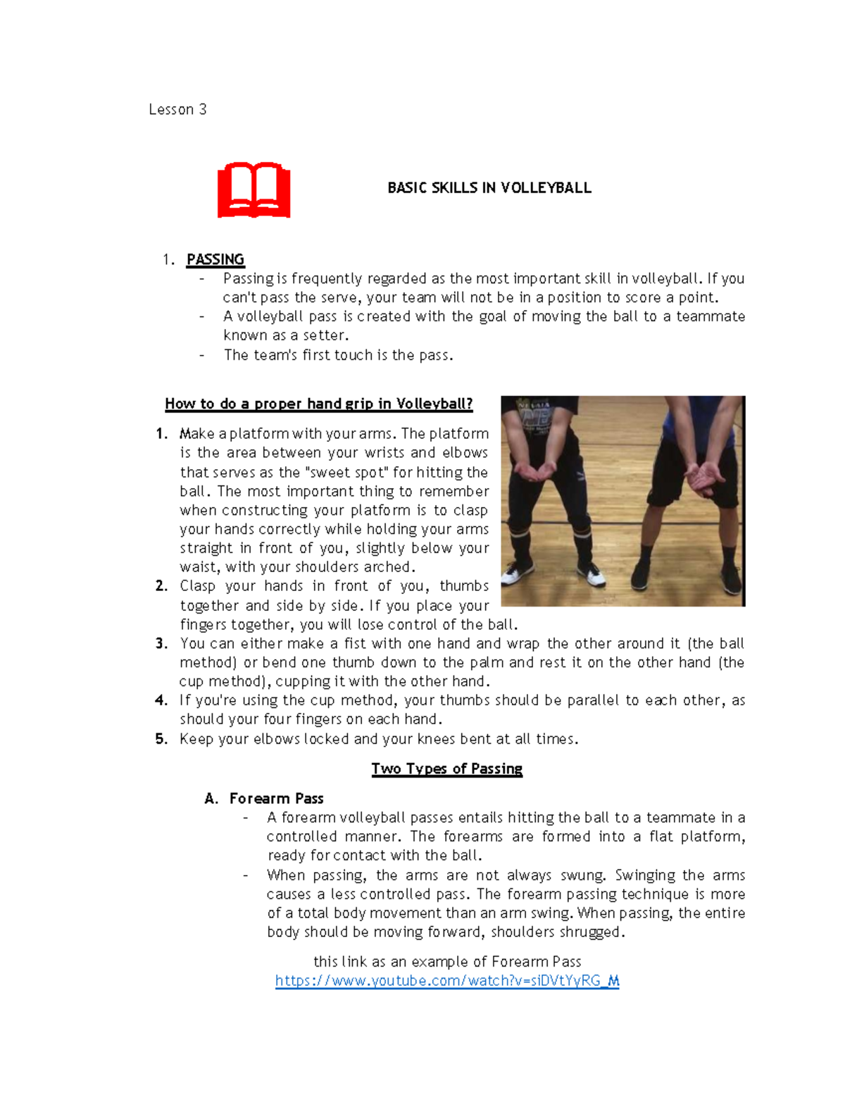 Basic Skills IN Volleyball Lesson 3 1. PASSING Passing is frequently
