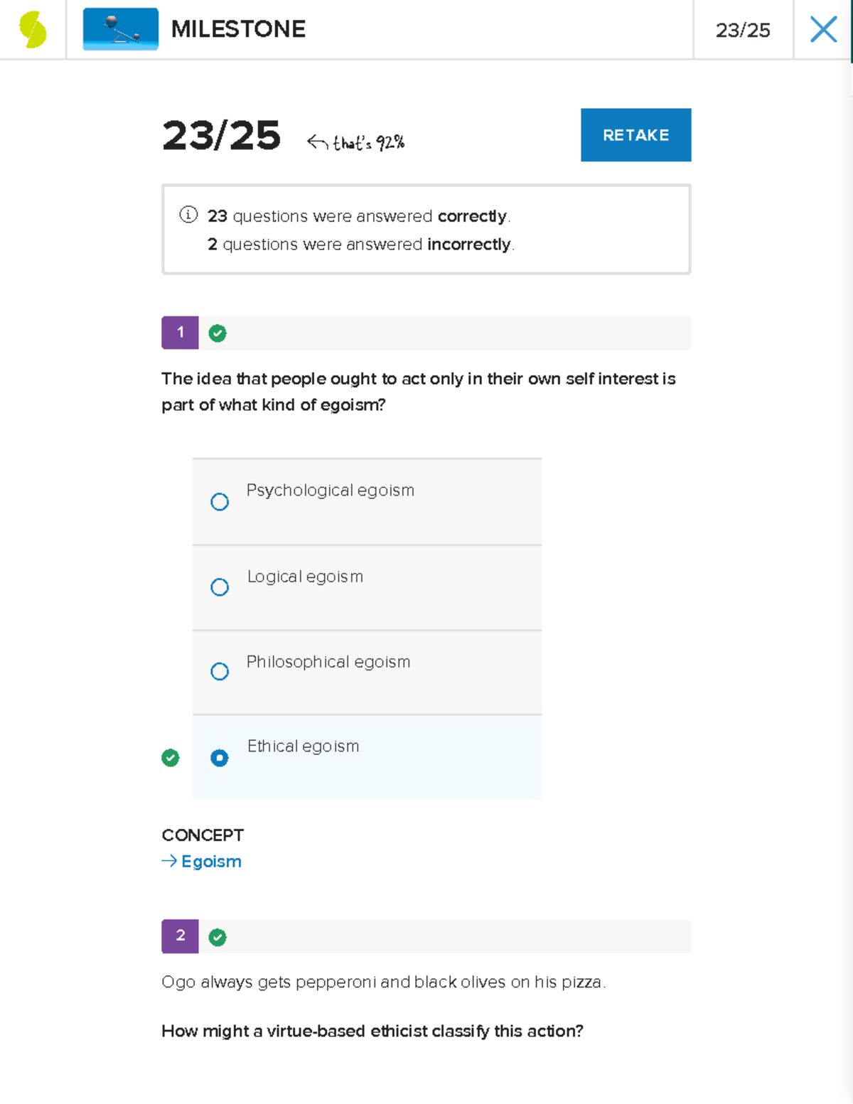 Intro to Ethics Milestone Final - 1 CONCEPT → Egoism 2 23 / 25 that's ...