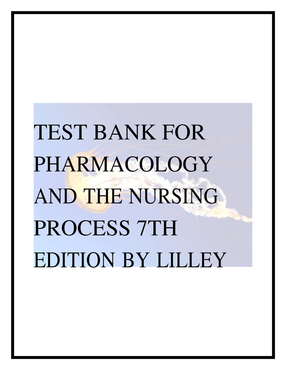 TEST BANK FOR Pharmacology AND THE Nursing Process 7TH Edition BY ...