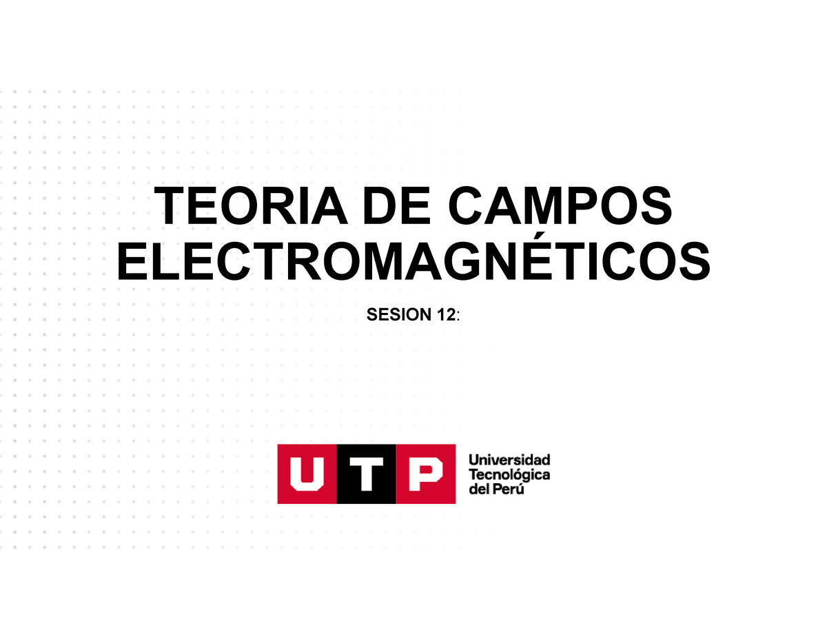 PPT TCEM UTP PG 2023 (12) - TEORIA DE CAMPOS ELECTROMAGNÉTICOS SESION ...