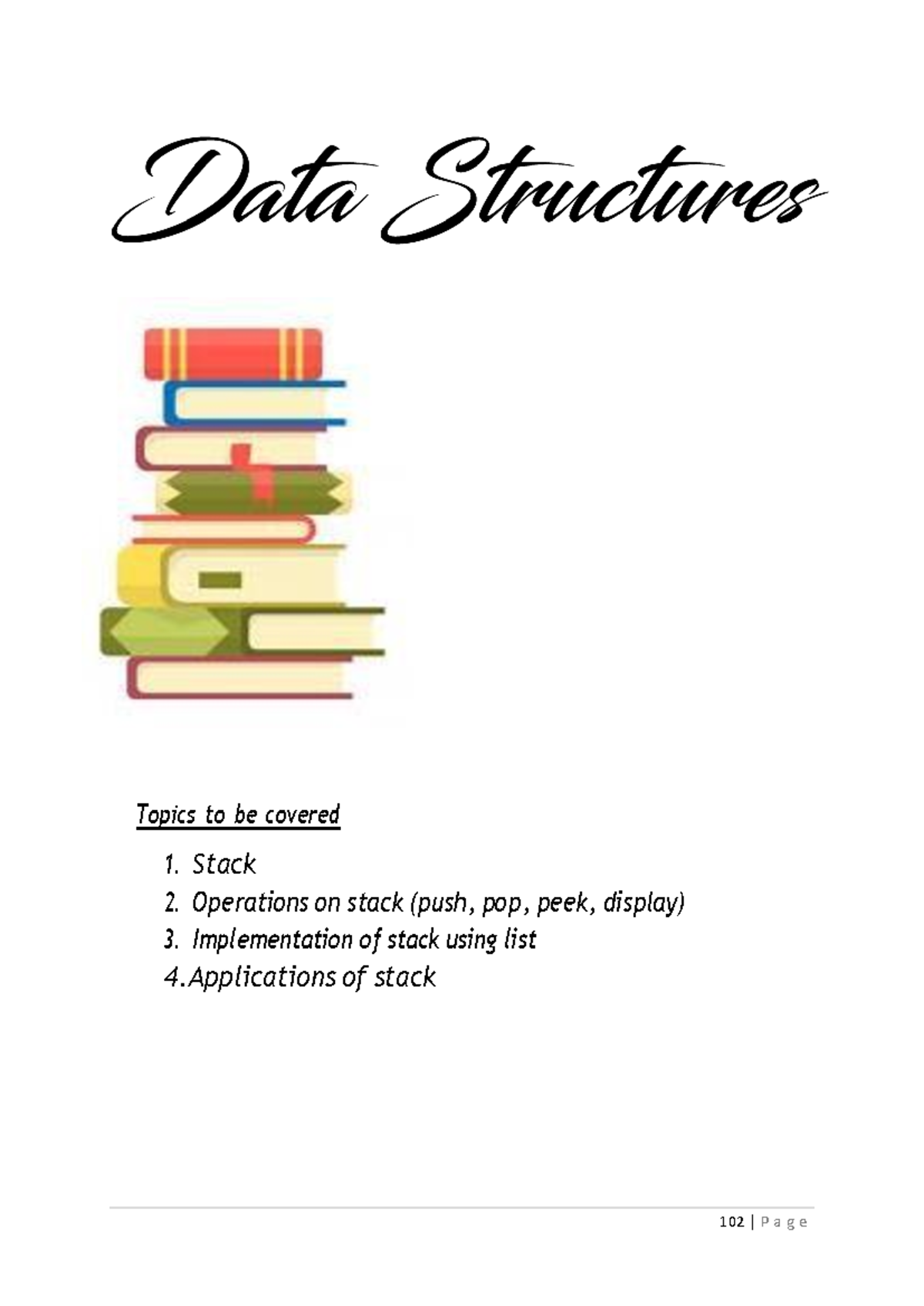 data structure notes - Topics to be covered 1. Stack 2. Operations on ...
