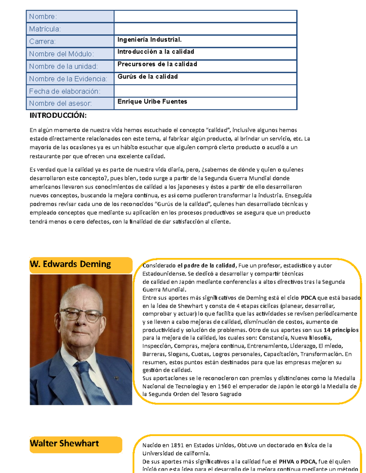 Gurús de la calidad W. Edwards Deming Walter Shewhart INTRODUCCIÓN En algún momento de Gurús de la calidad W. Edwards Deming Walter Shewhart INTRODUCCIÓN En algún momento de