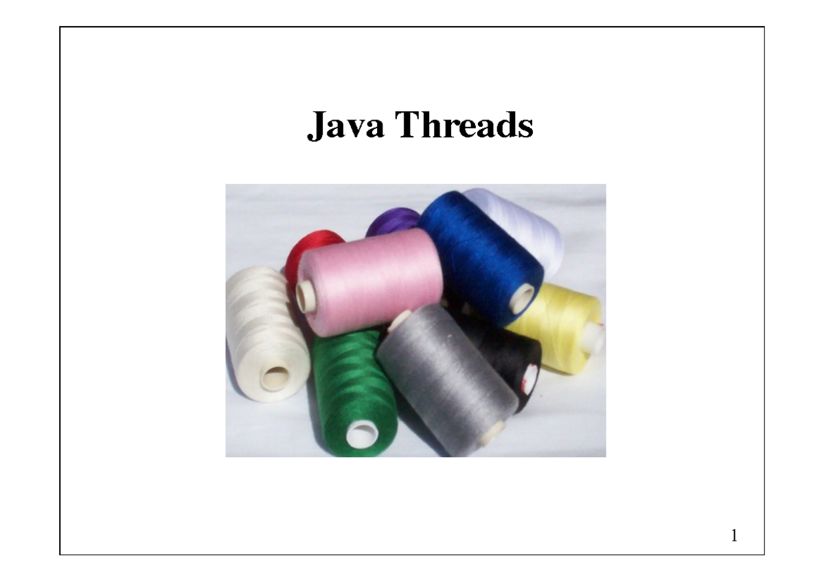 1 Java Threads - oop - Java Threads Agenda The thread concept Thread ...