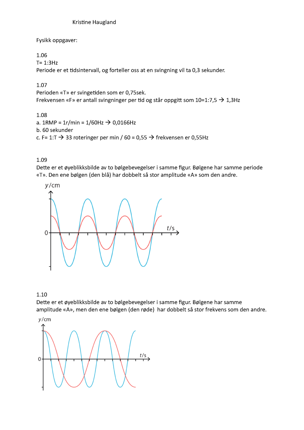 Fysikk Oppgaver - Kap 1 - 4 - Fysikk Oppgaver: 1. T= 1:3Hz Periode Er ...