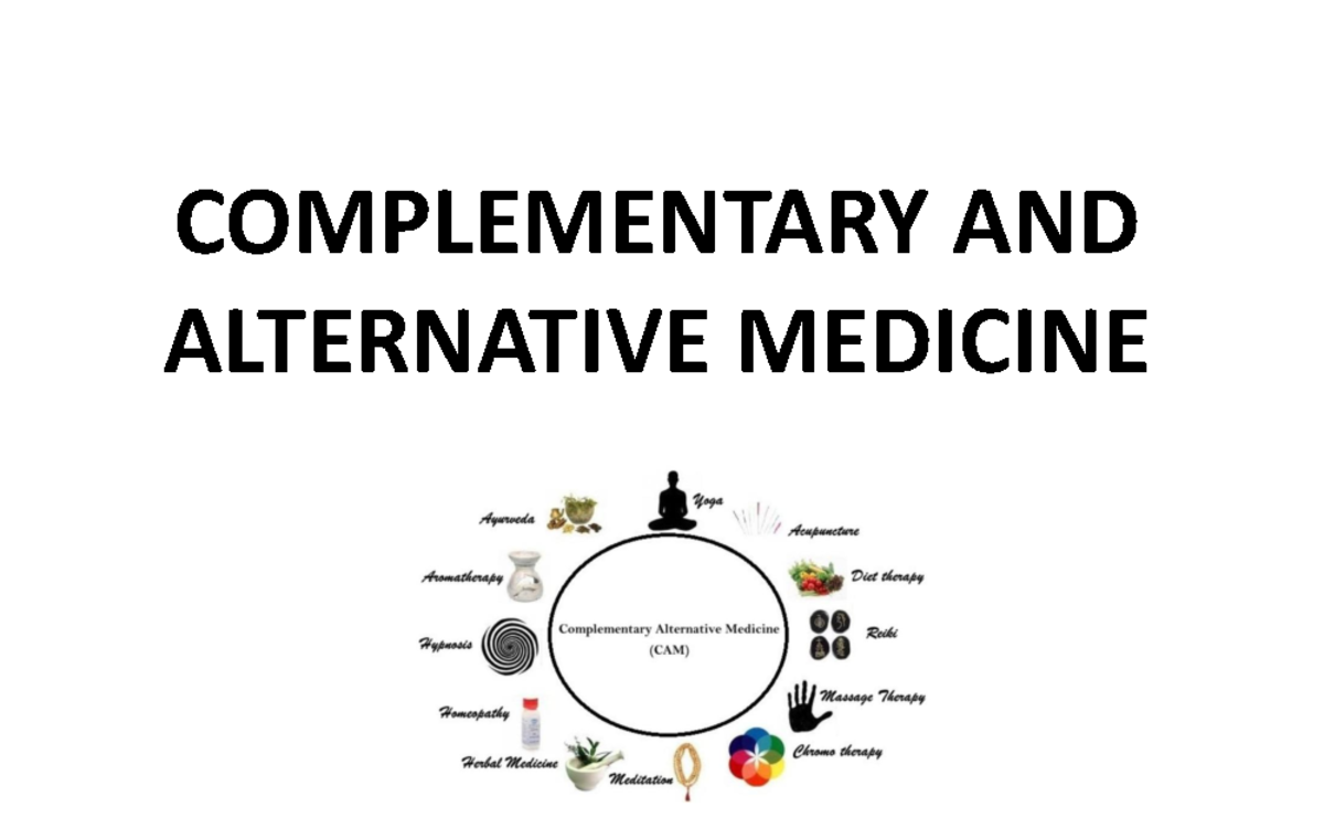 Complementary and Alternative Medicine COMPLEMENTARY AND ALTERNATIVE MEDICINE Alternative