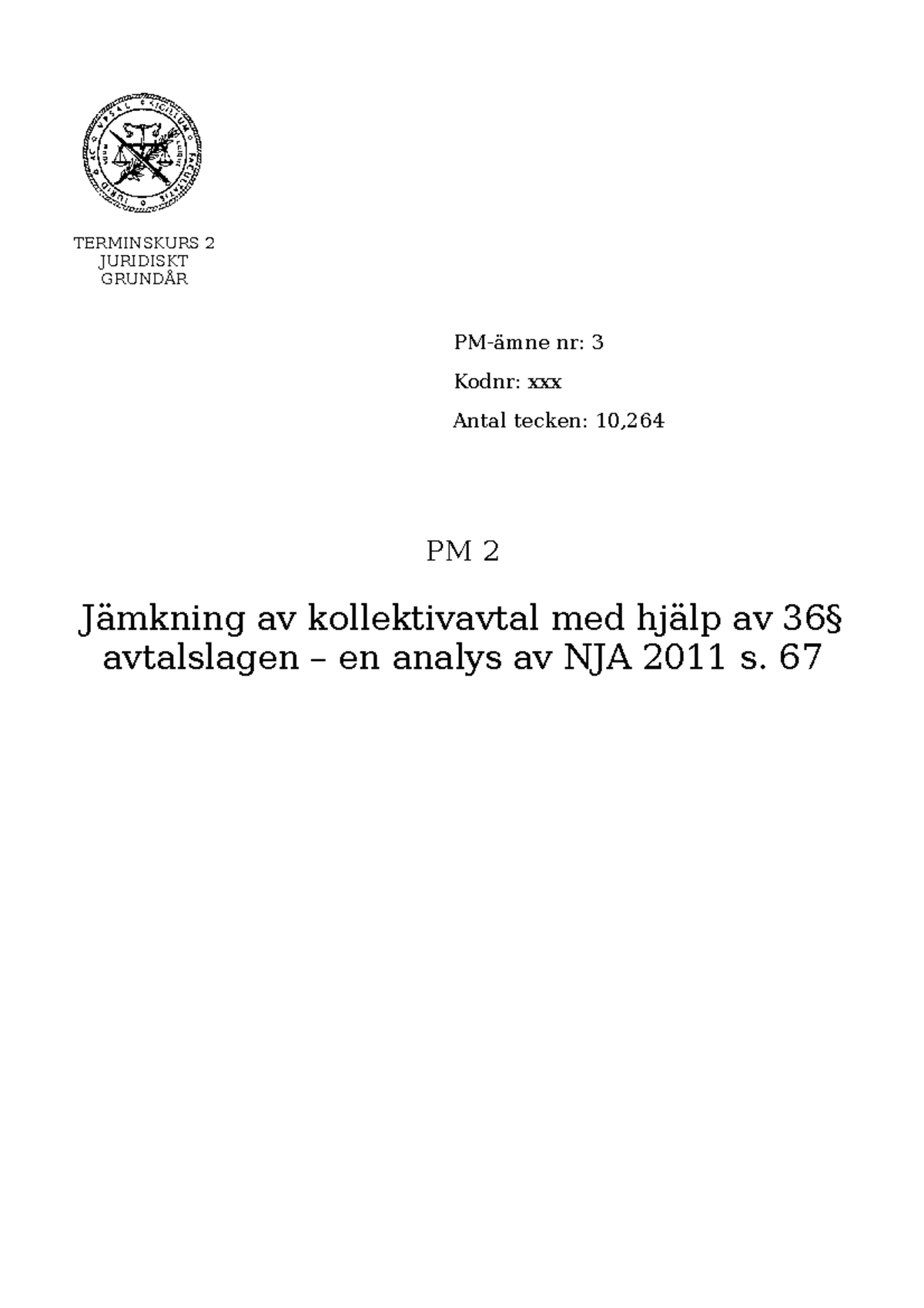 197 - Betyg: 12 - TERMINSKURS 2 JURIDISKT GRUNDÅR PM-ämne Nr: 3 Kodnr ...