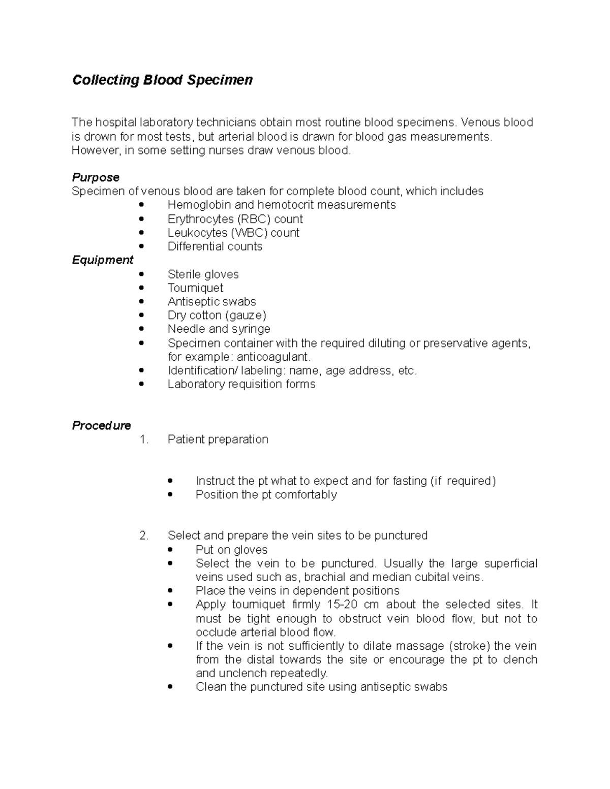 Collecting Blood Specimen Venous blood is drown for most tests, but