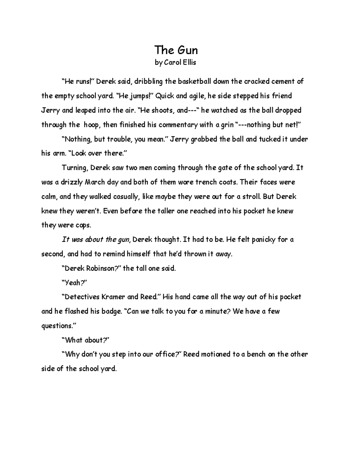 The Gun The Gun short story. Pretty useless, good for ELA writing. The Gun by Carol Ellis