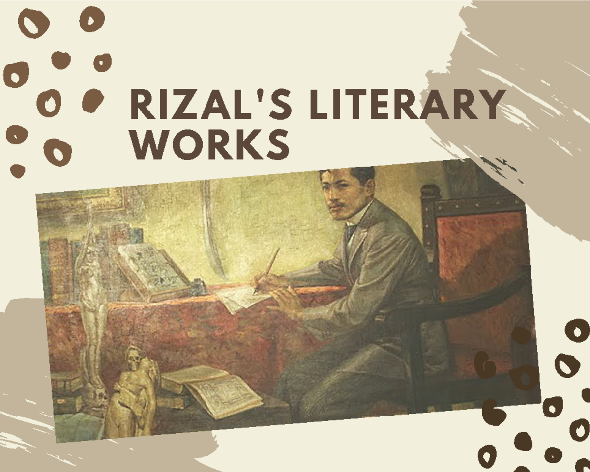 Rizal'S Literary Works - RIZAL'S LITERARY WORKS Jose Rizal was a ...