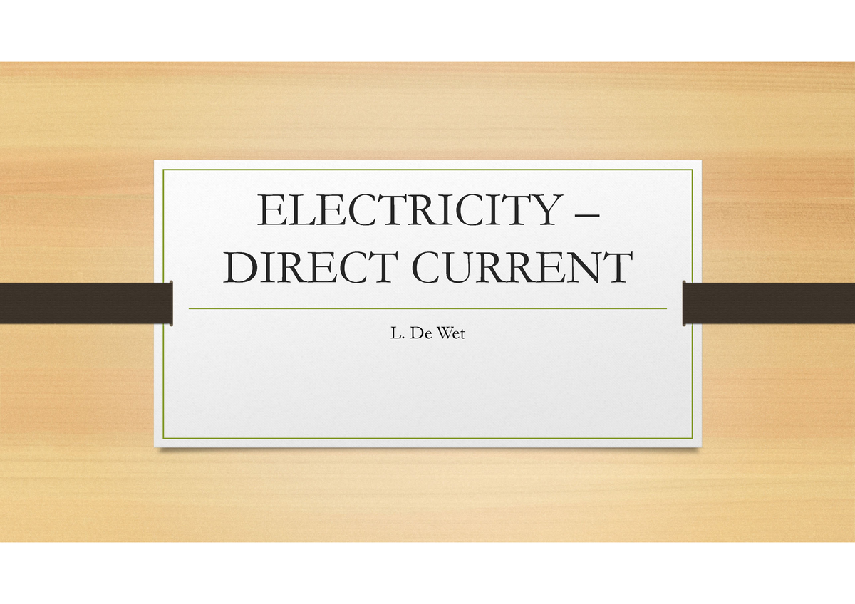 1-cht 9 Electricity Dc - Notes - Electricity – Direct Current L. De Wet 