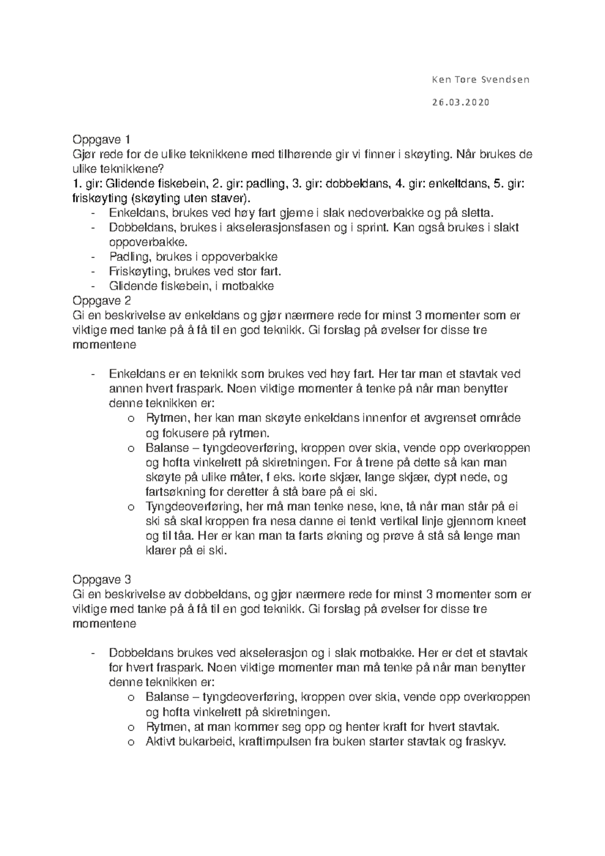 Skoyte Teknikk Oppgaver Idr 1370 Ken Tore Svendsen 26 03 Oppgave Gj Rede For De Ulike Teknikkene Med Tilh Rende Gir Vi Finner Sk Yting Brukes De Ulike Studocu