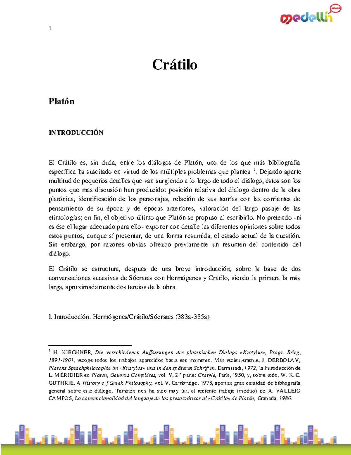 Dialogos de Platon Cratilo - Crátilo Platón INTRODUCCIÓN El Crátilo es ...