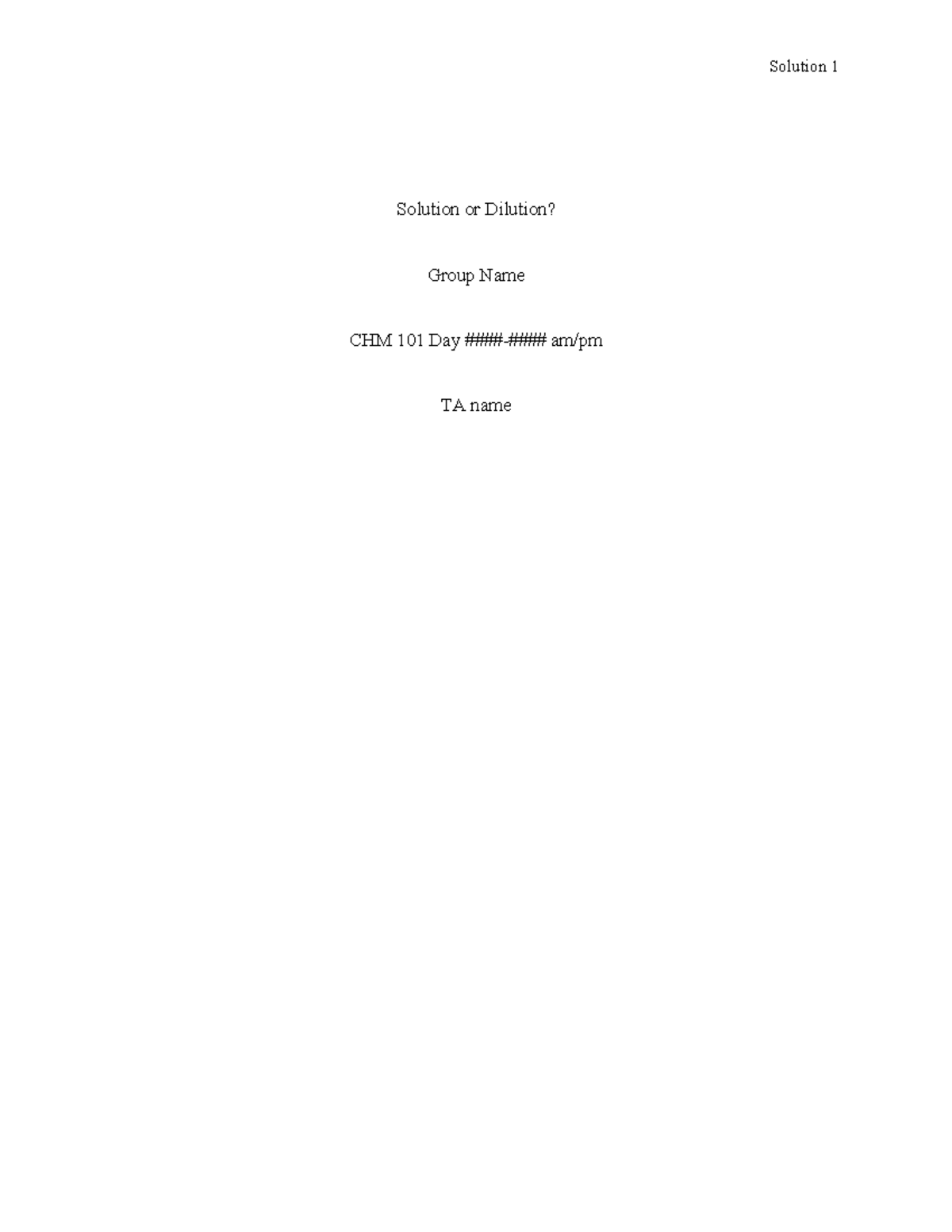 Solution or Dilution Lab Report Solution or Dilution? Group Name CHM 101 Day am/pm
