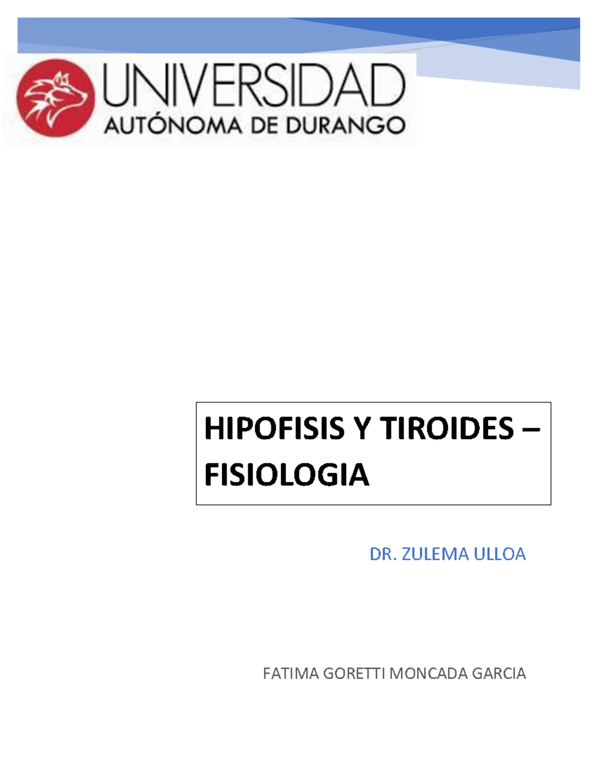 HIPOFISIS Y TIROIDES - FATIMA GORETTI MONCADA GARCIA DR. ZULEMA ULLOA
