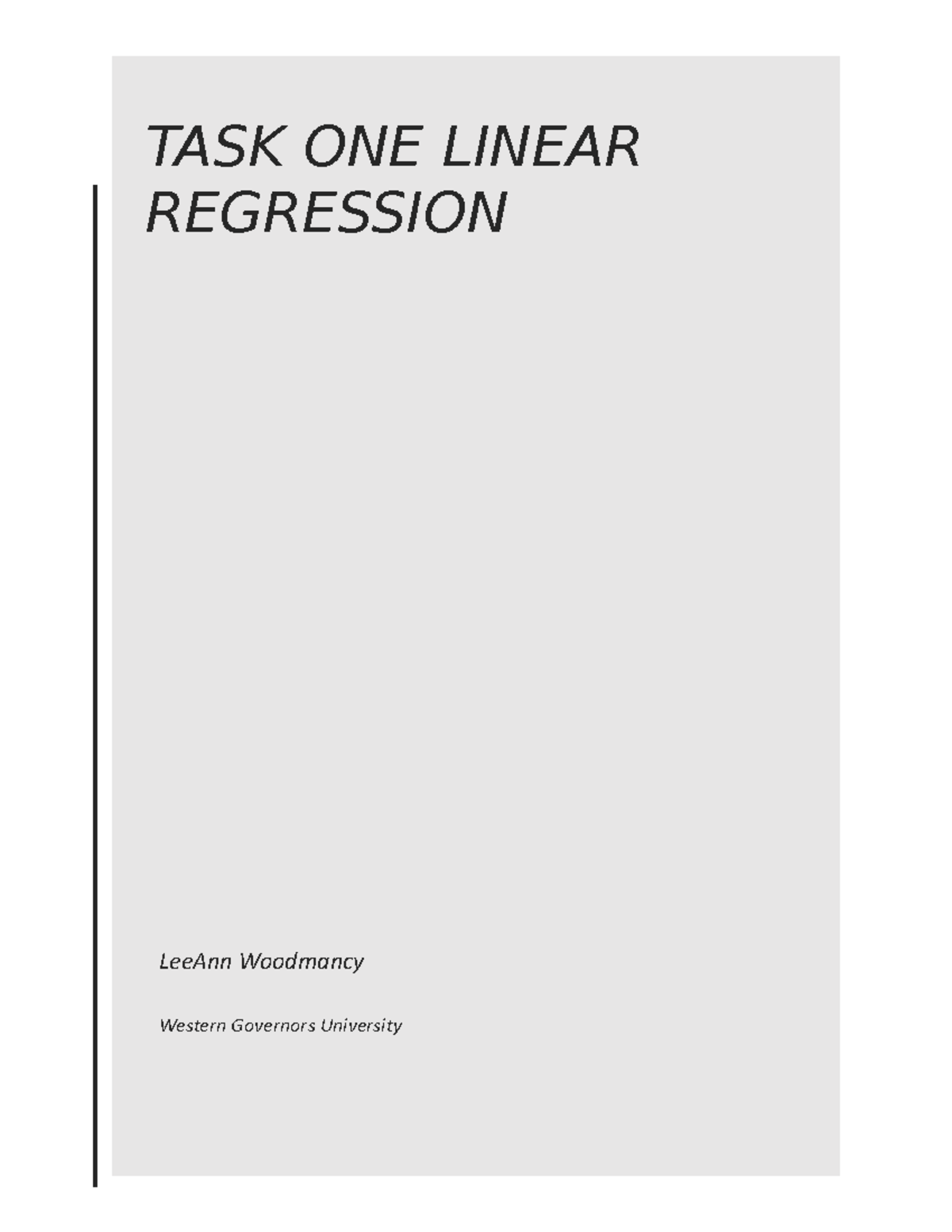 Task 1 linear - Passed - TASK ONE LINEAR REGRESSION LeeAnn Woodmancy ...