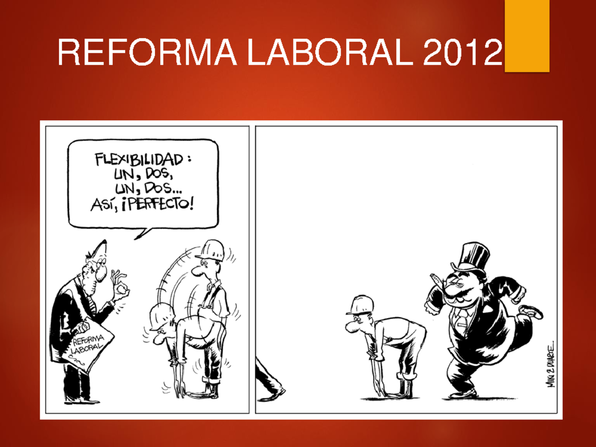 Reforma Laboral - REFORMA LABORAL 2012 INTRODUCCIÓN La reforma laboral