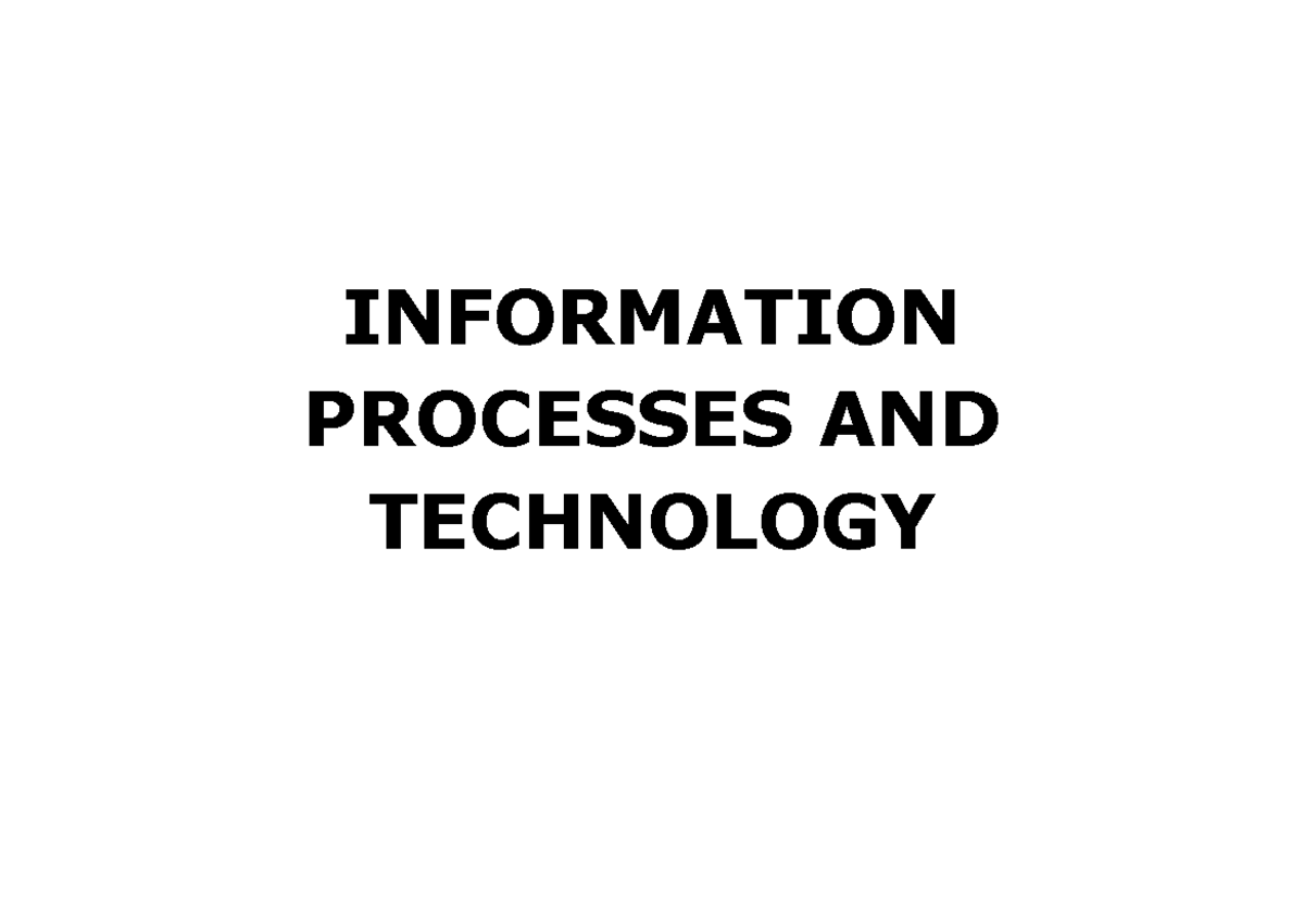 INFORMATION PROCESSes TECHNOLOGY Notes INFORMATION PROCESSES AND
