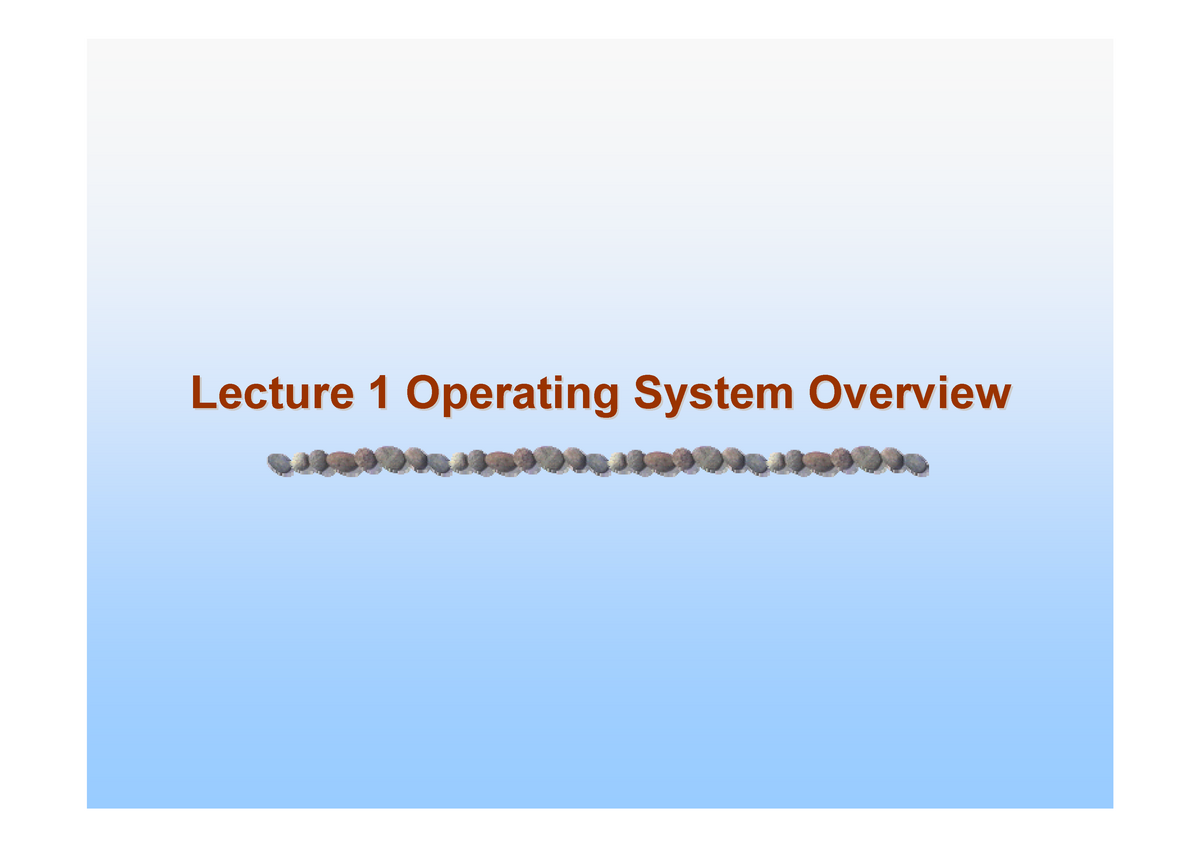 Operating system lecture 1 - Lecture 1 Operating System OverviewLecture ...