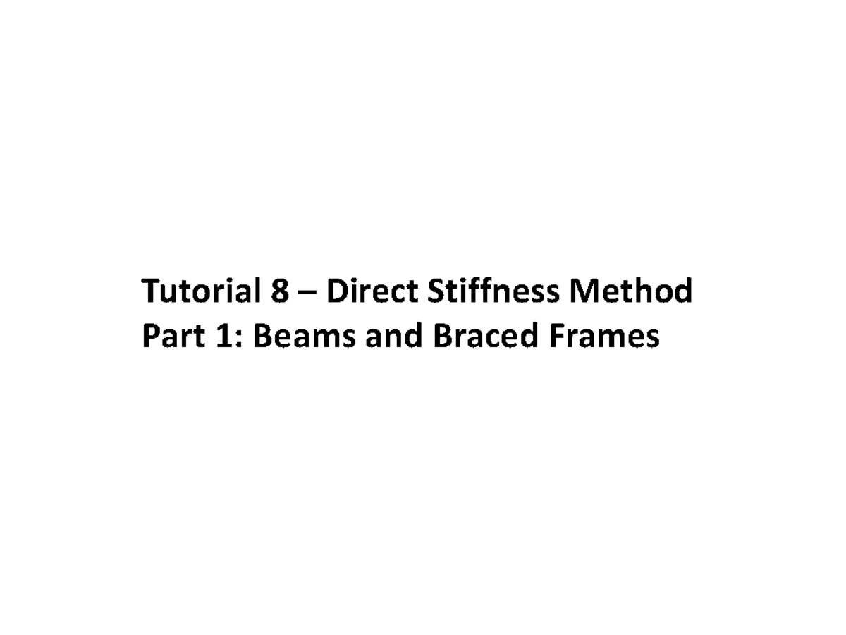 Tutorial 8 Direct stiffness method 1 with solutions - Tutorial 8 ...