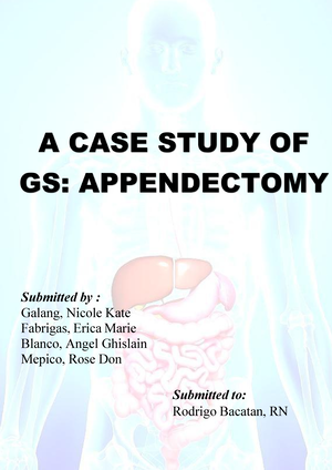 Final GS Appendectomy - read - Submitted by : Galang, Nicole Kate Fabrigas,  Erica Marie Blanco, - Studocu