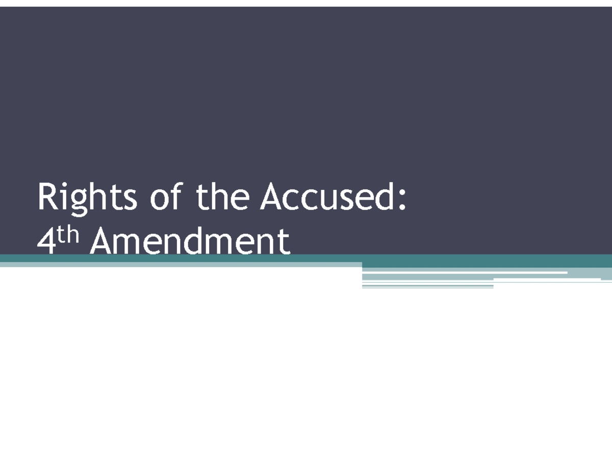 Lecture 7 criminology rights of the accused 4th amendment Rights of
