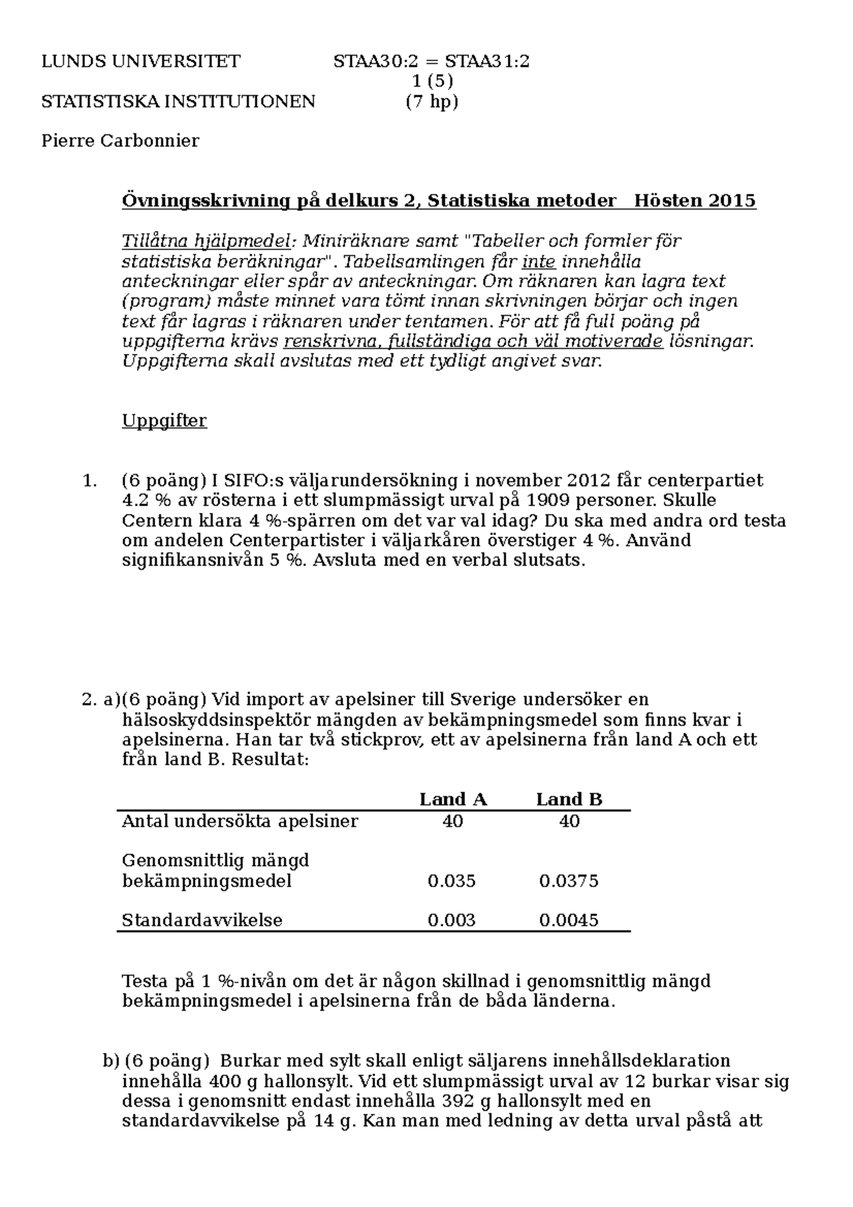 Övningstentamen Delkurs 2 HT2015 - LUNDS UNIVERSITET STAA30:2 = STAA31 ...