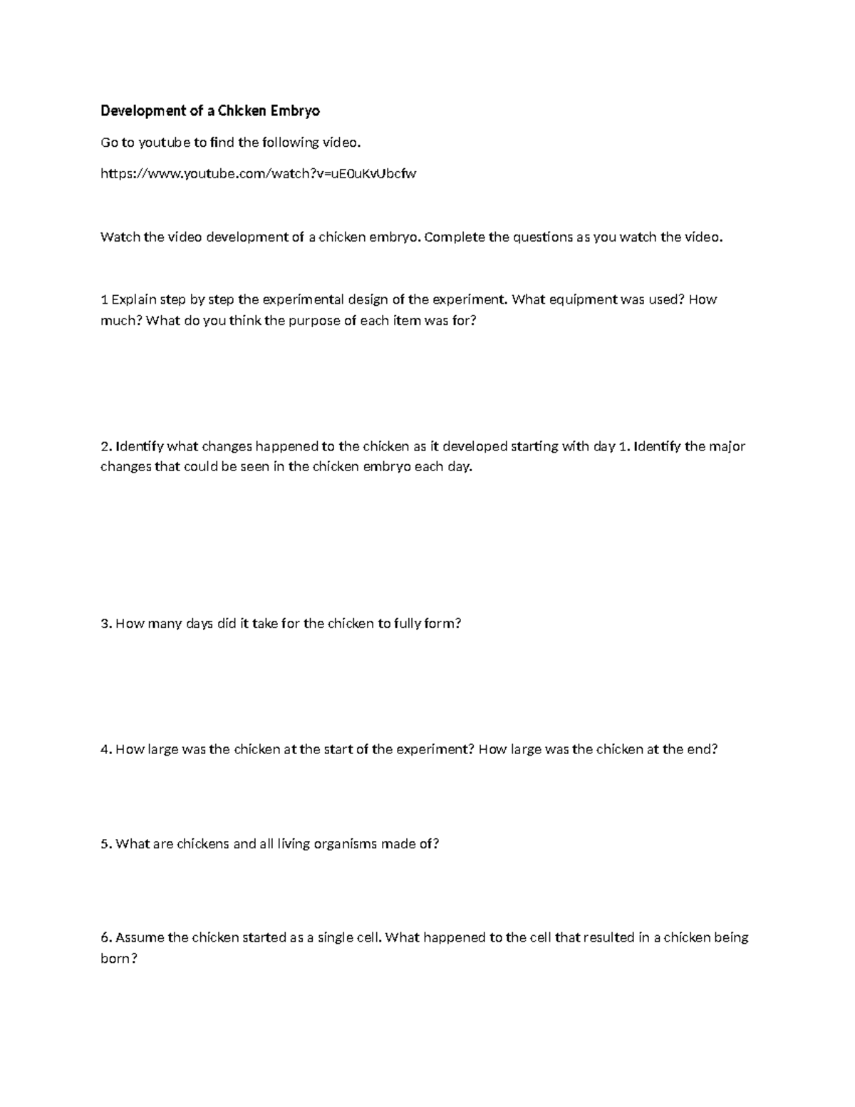 Development of a Chicken Embryo youtube/watch?v=uE0uKvUbcfw Watch the