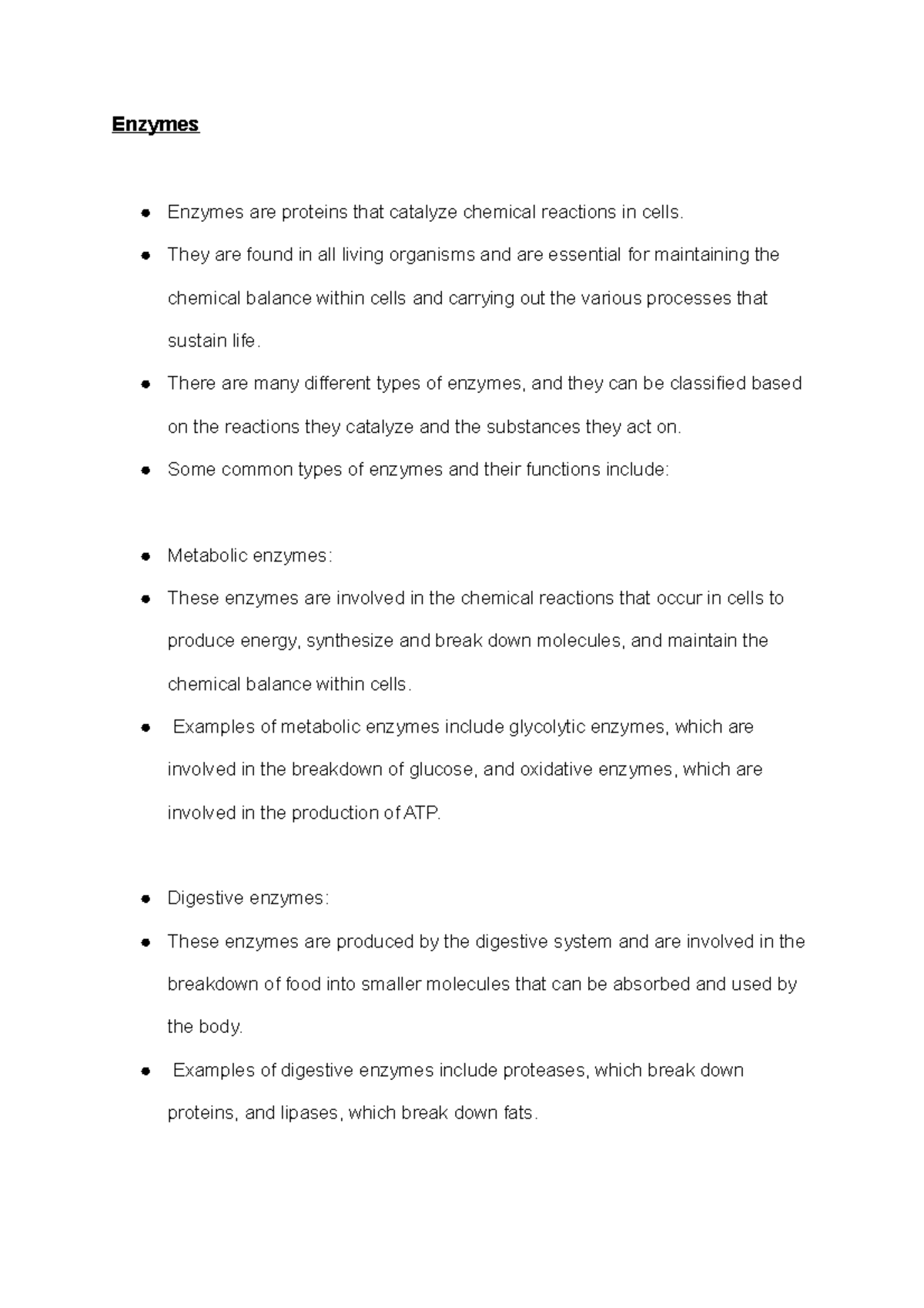 Enzymes They are found in all living organisms and are essential for