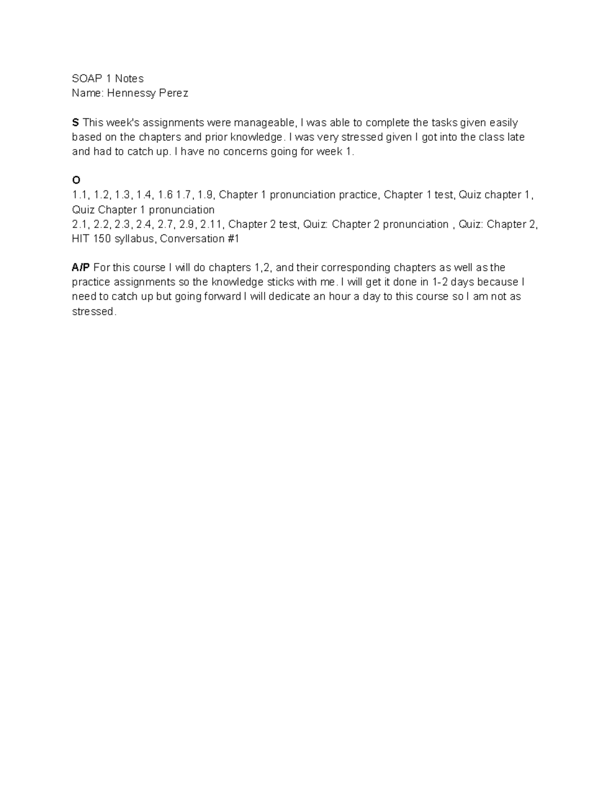 SOAP Notes 1 - SOAP 1 Notes Name: Hennessy Perez S This week's ...