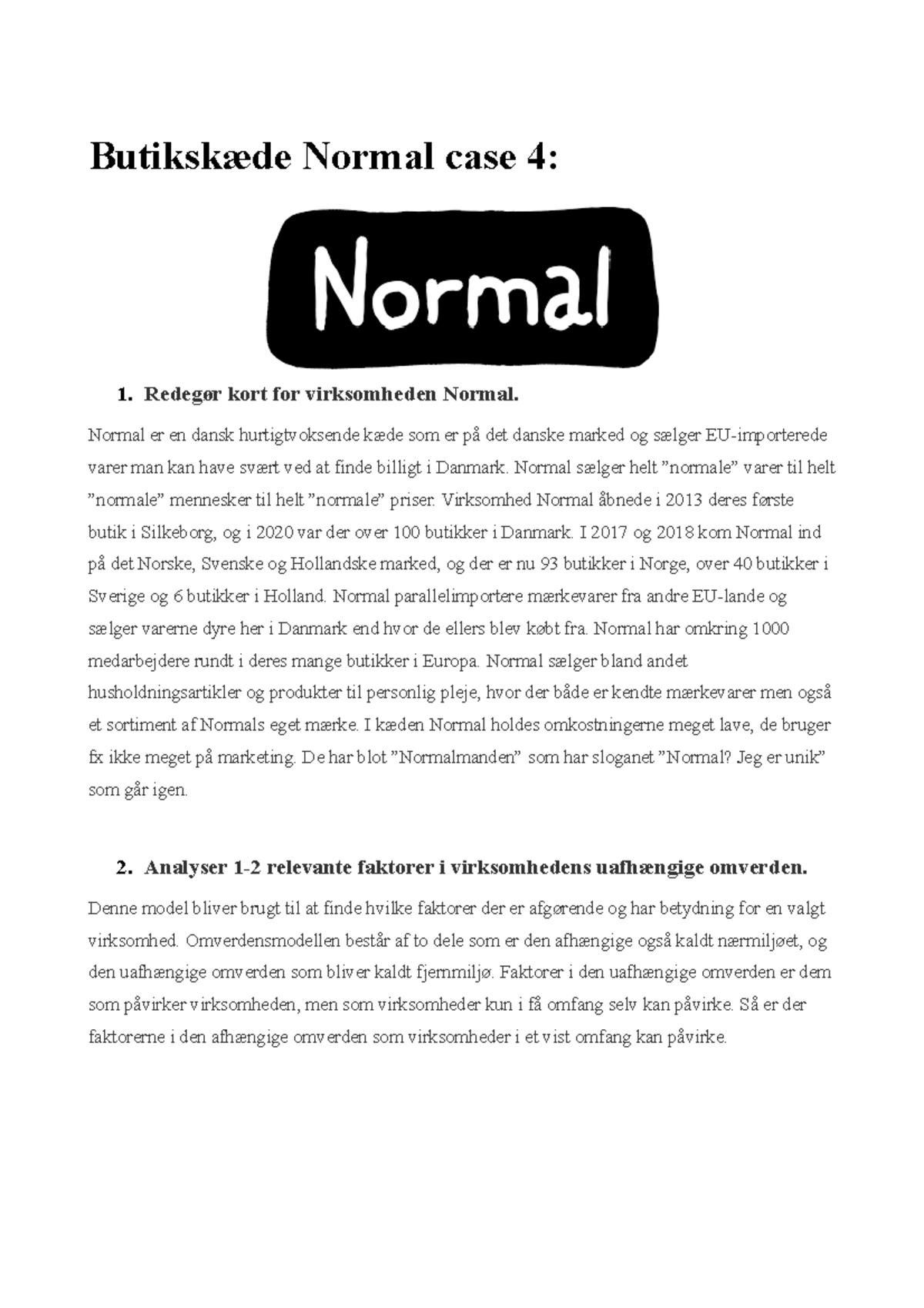 Butikskæde Normal case 4 - Redegør kort for virksomheden Normal. Normal ...