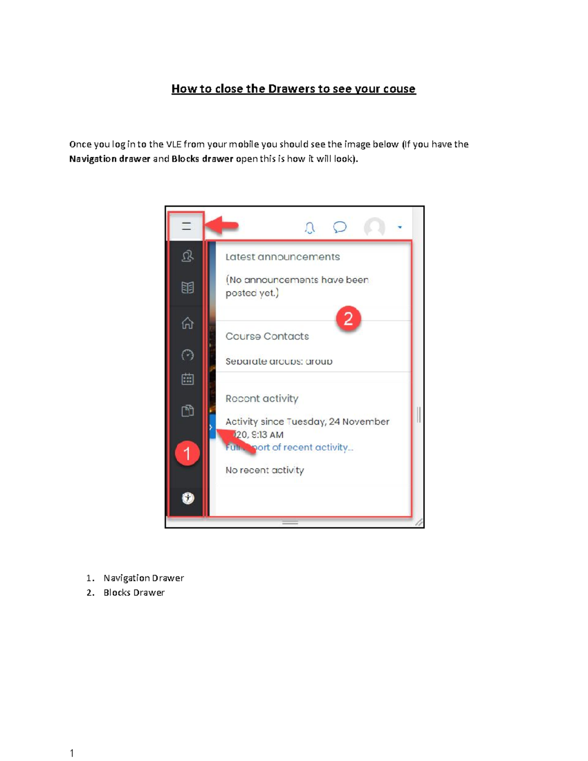 How to close Navigation Blocks Drawers How to close the Drawers to see your couse Once you log