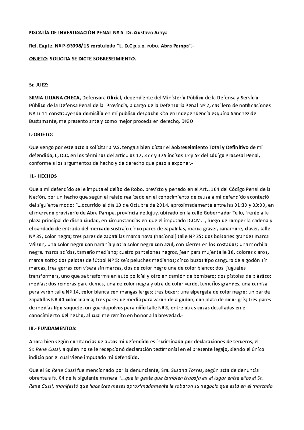 Pedido de Sobreseimiento - DE PENAL Dr. Gustavo Araya Ref. Expte.  caratulado D . robo. Abra - Studocu