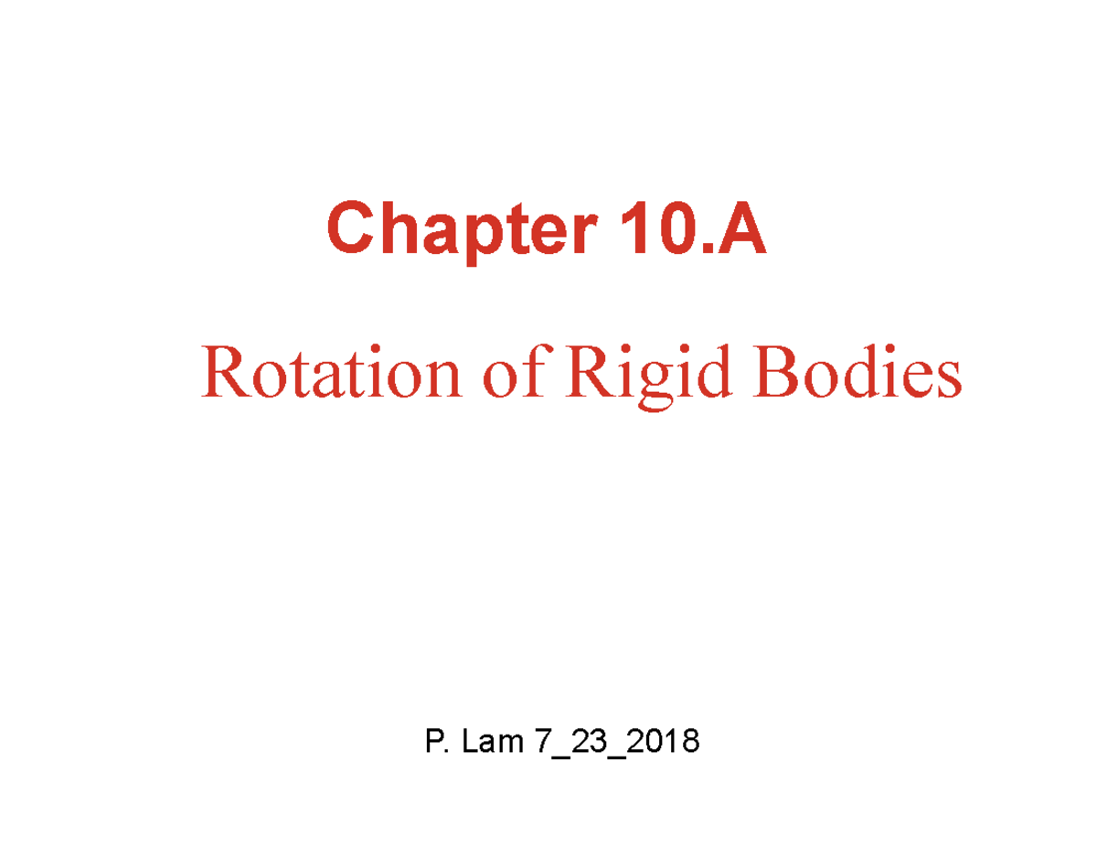 Chapter 10 - Chapter 10 Rotation Of Rigid Bodies P. Lam 7_23_ Learning ...