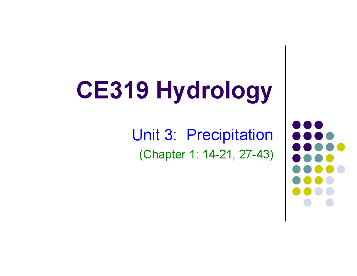 Unit 3 - 2024 - CE319 Hydrology Unit 3: Precipitation (Chapter 1: 14-21 ...