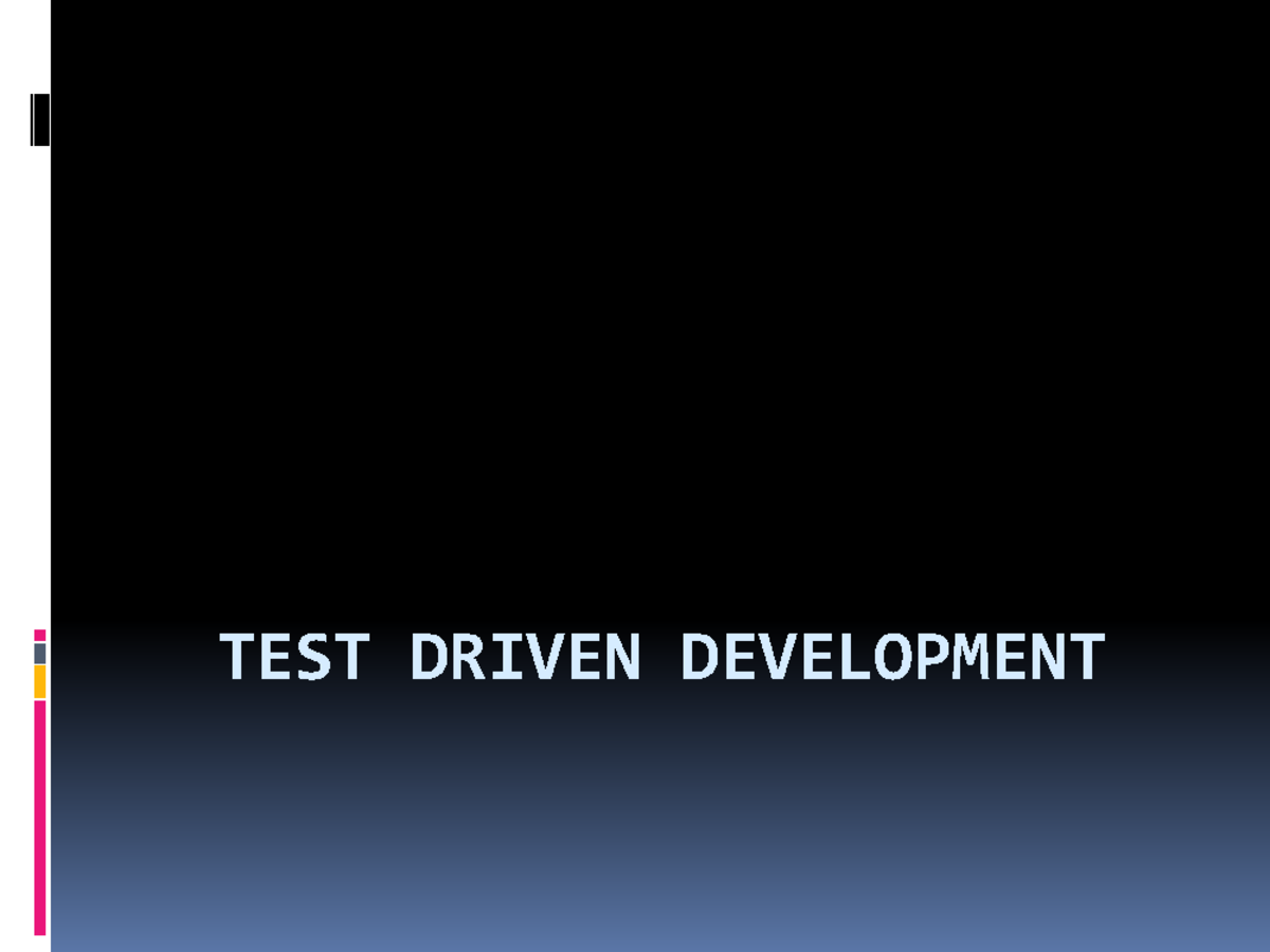 Lecture slides, lecture 10, Test Driven Development - TEST DRIVEN ...
