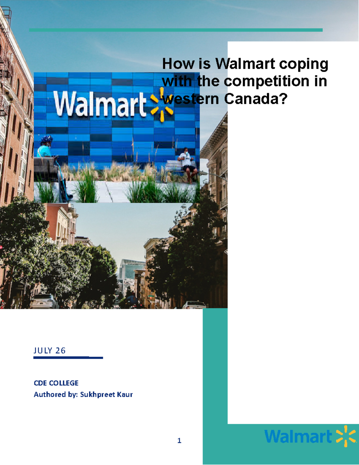 Research report - walmart - JULY 26 CDE COLLEGE Authored by: Sukhpreet ...