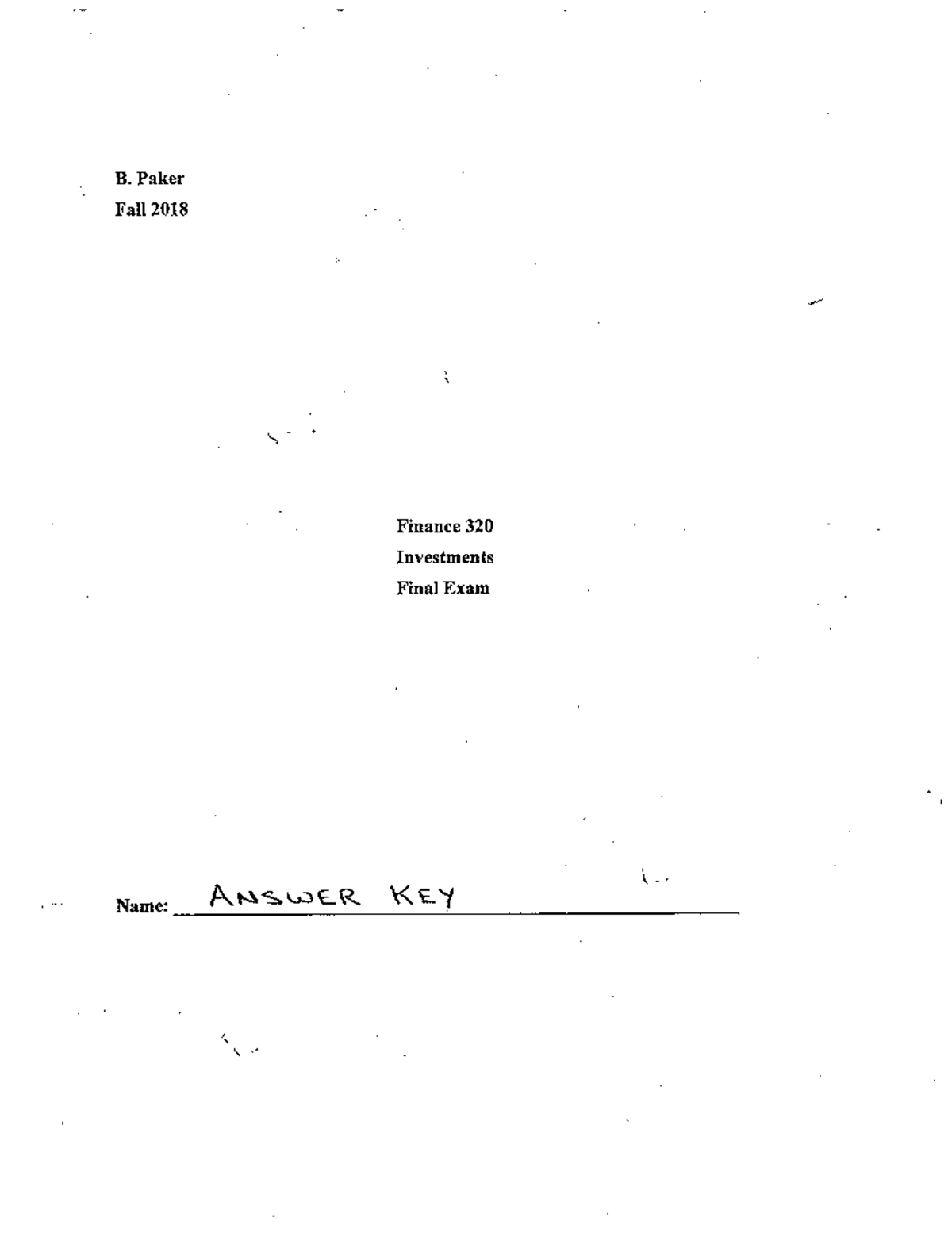 Paker FIN 320 Fall 2018 Final Exam Answer Key - ECON/ FINANCE 320 - Studocu