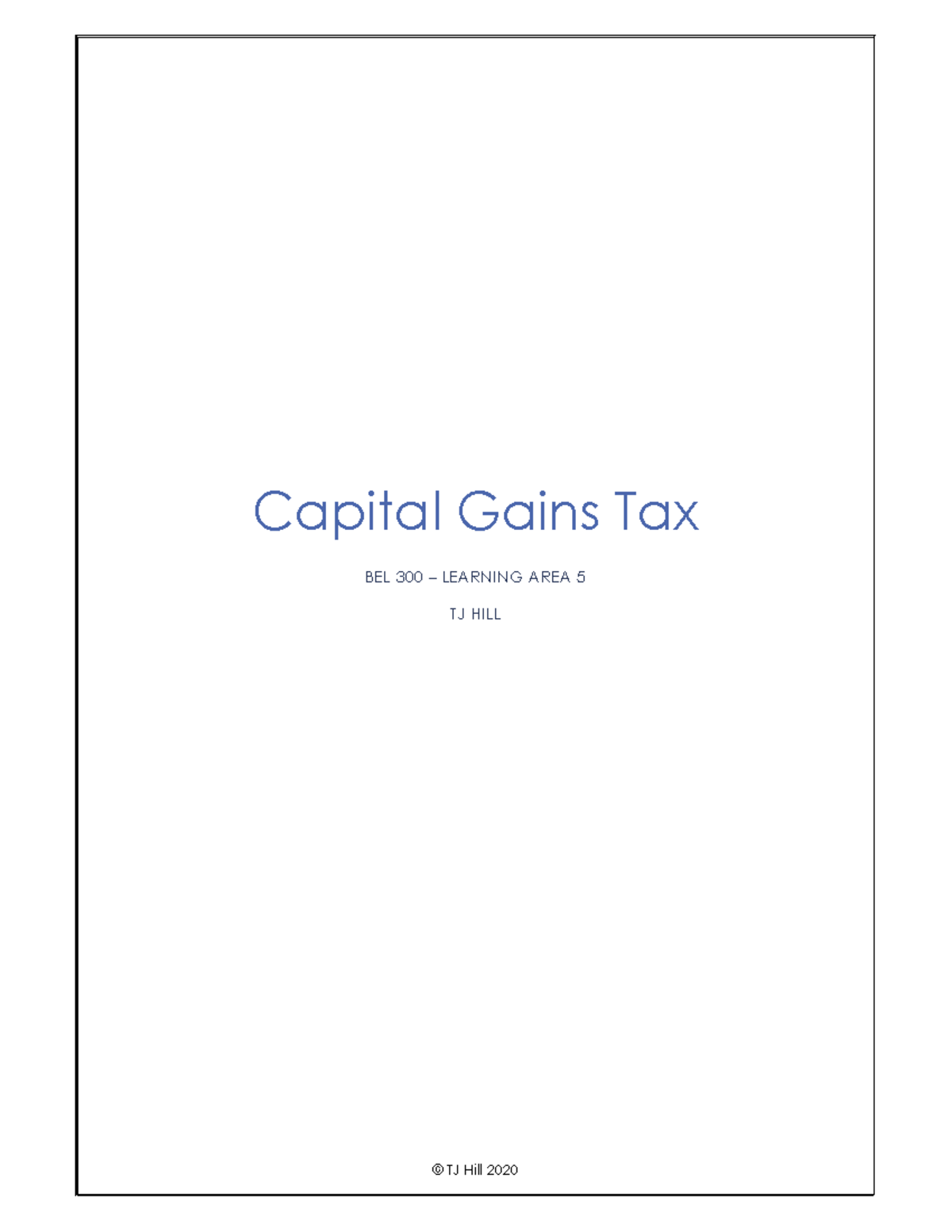 BEL 300 LA 5 Capital Gains Tax 2020 Capital Gains Tax BEL 300 LEARNING AREA 5 TJ HILL