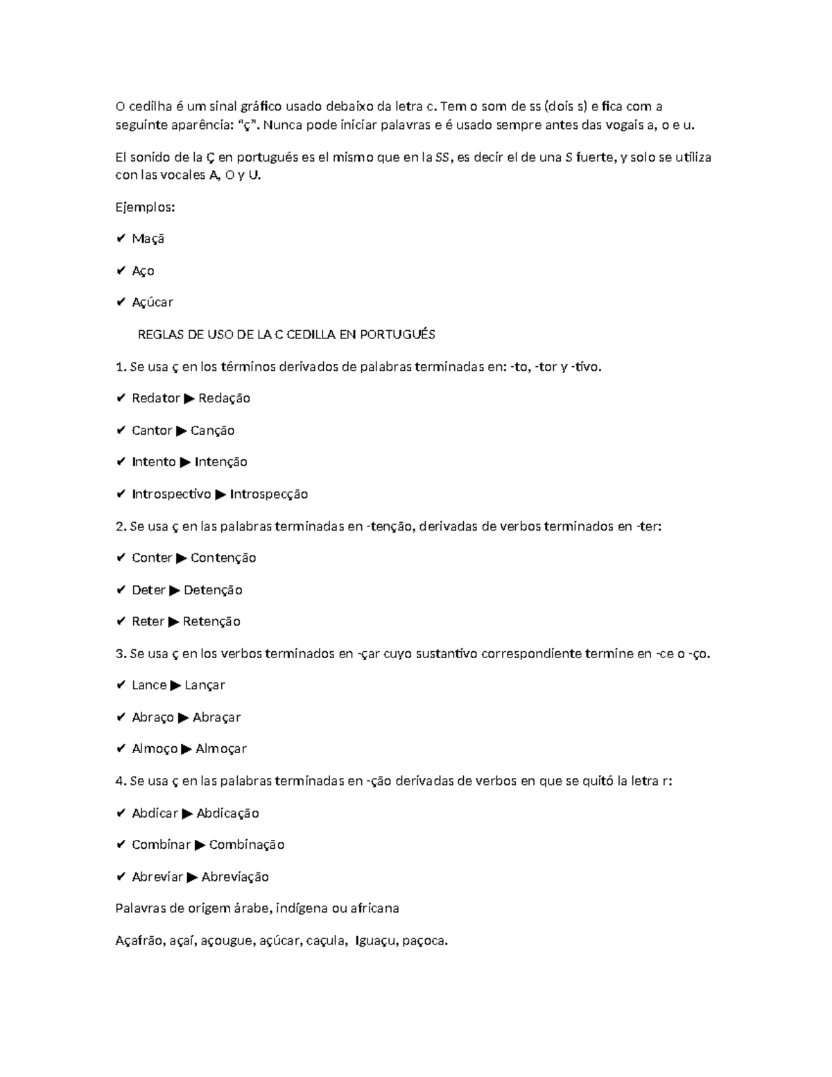 O cedilha é um sinal gráfico usado debaixo da letra c - Tem o som de ss ...