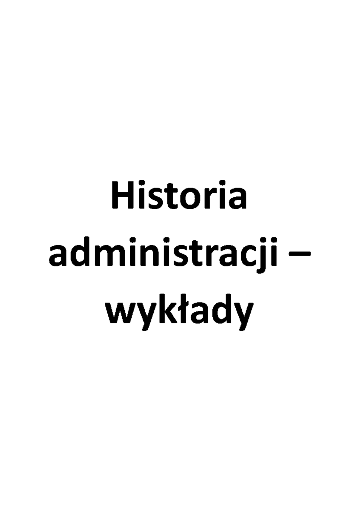 Historia Administracji Wykład1 - Historia Administracji – Wykłady 16 ...