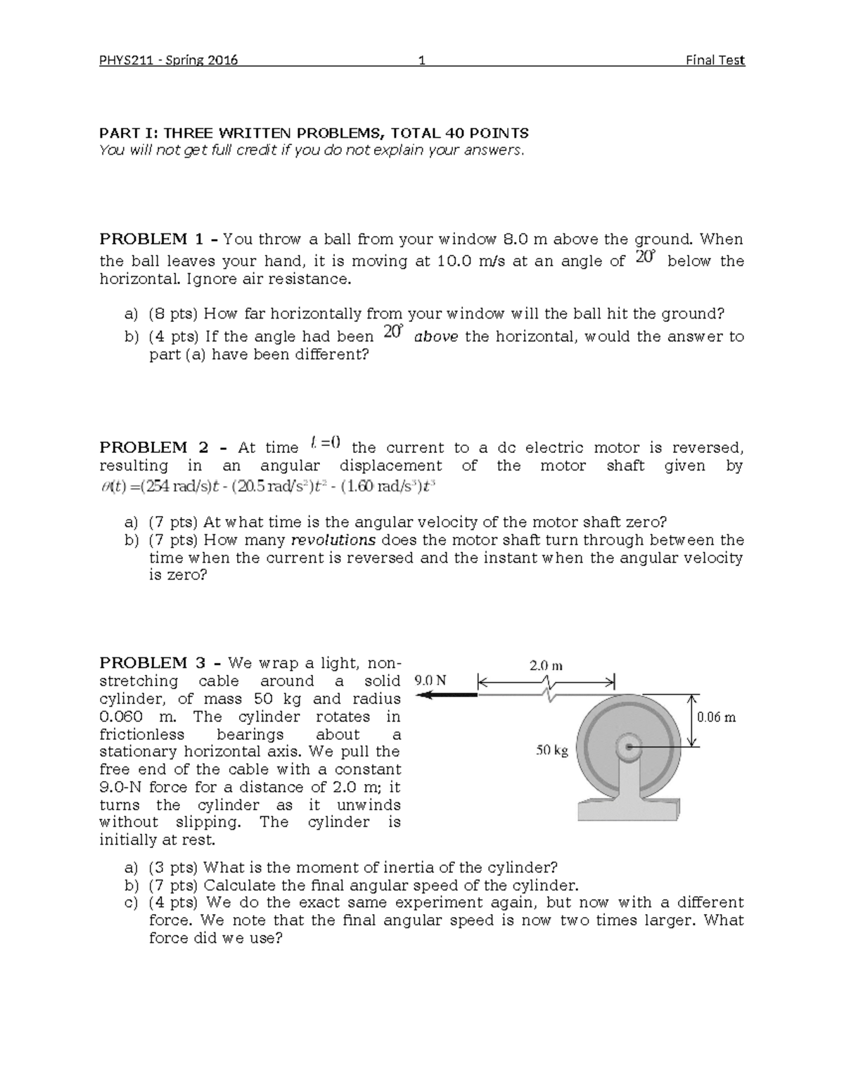 Final A - 0 m PART I: THREE WRITTEN PROBLEMS, TOTAL 40 POINTS You will ...