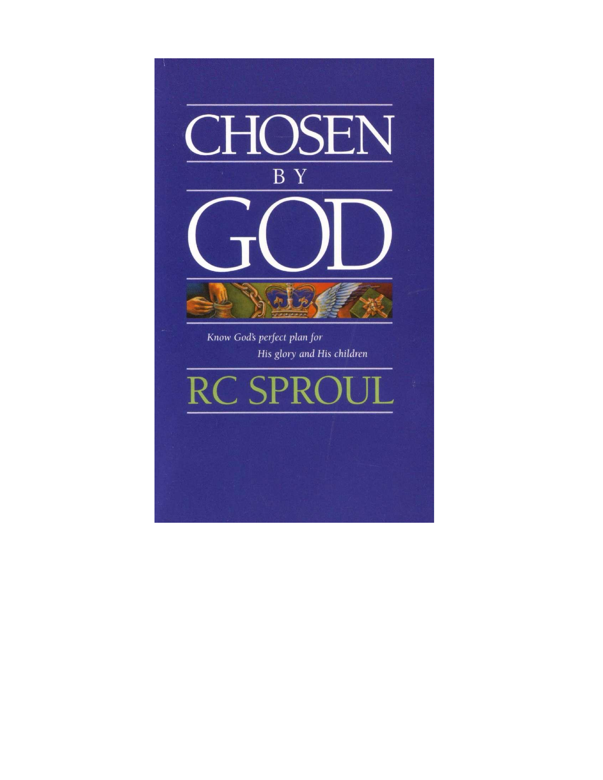 Chosen By God By R.C. Sproul - CHOSEN B Y GOD RC SPROUL C O N T E N T S ...