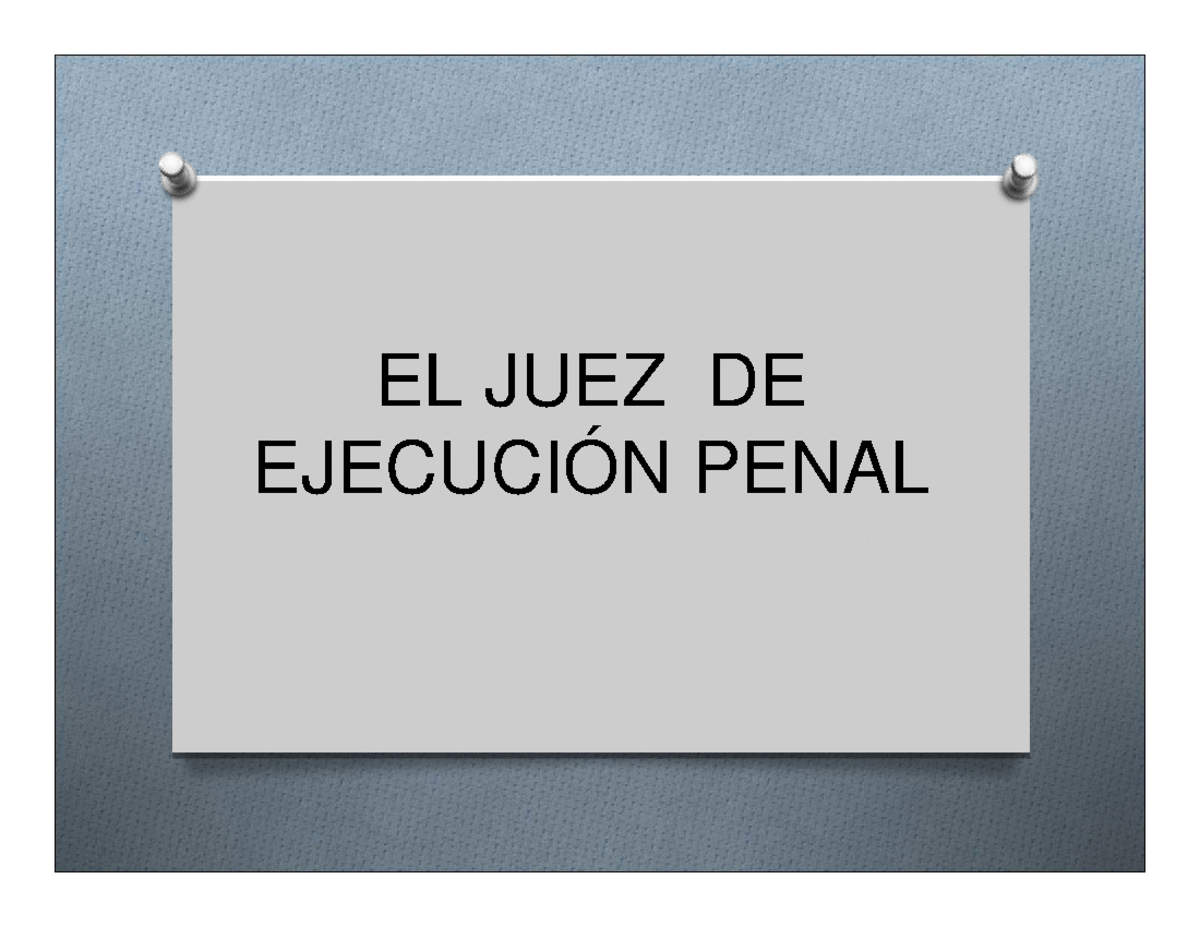 El Juez De Ejecucion Penal El Juez De EjecuciÓn Penal El Juez De Ejecución Penal Es Un órgano 9716