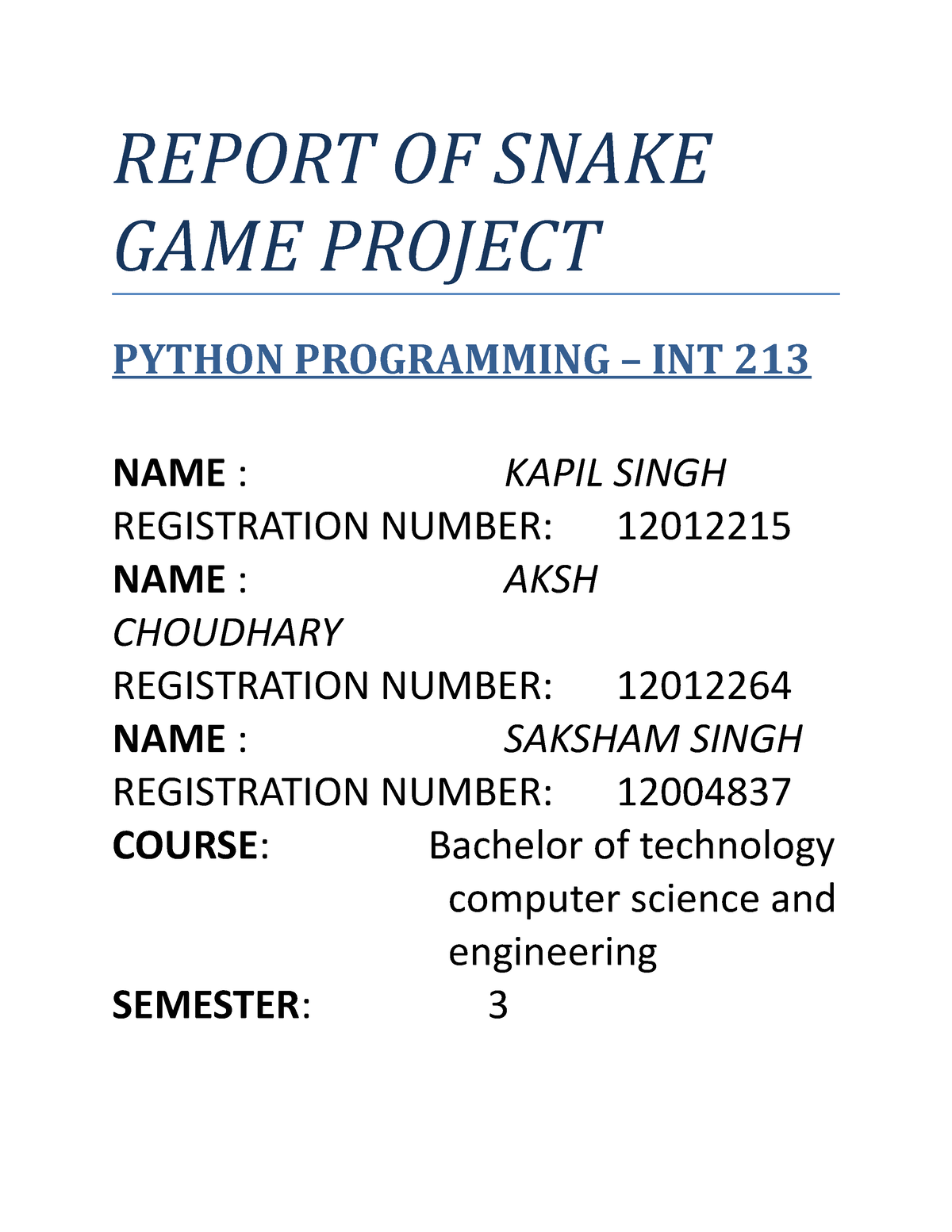 Report OF Snake GAME Project - REPORT OF SNAKE GAME PROJECT PYTHON  PROGRAMMING – INT 213 NAME : - Studocu