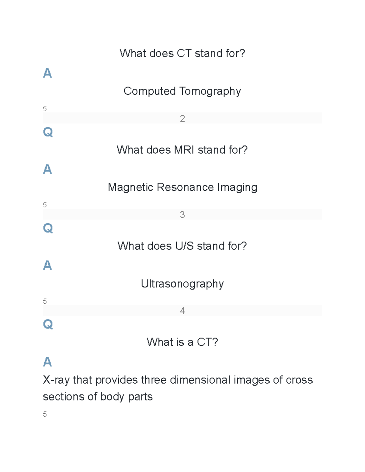 Office Production Notes What does CT stand for? A Computed Tomography