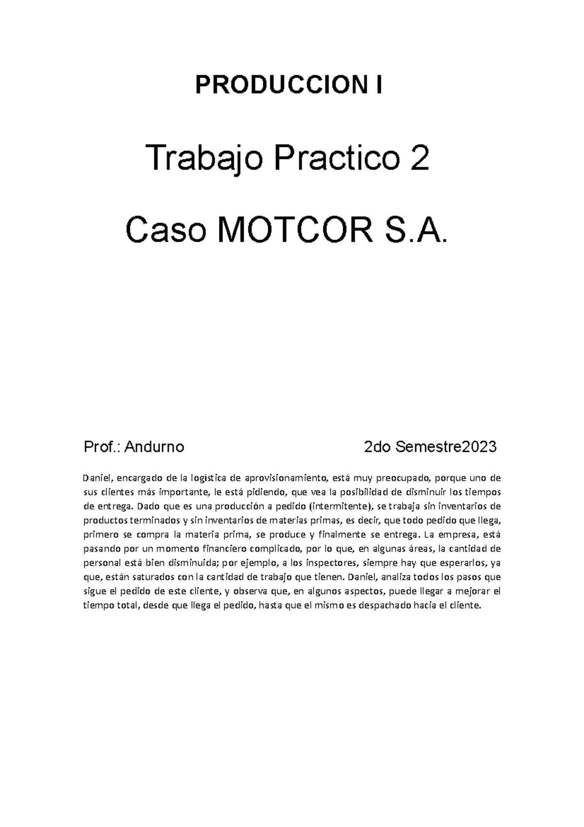 Tp2 produccion - PRODUCCION I Trabajo Practico 2 Caso MOTCOR S. Prof ...