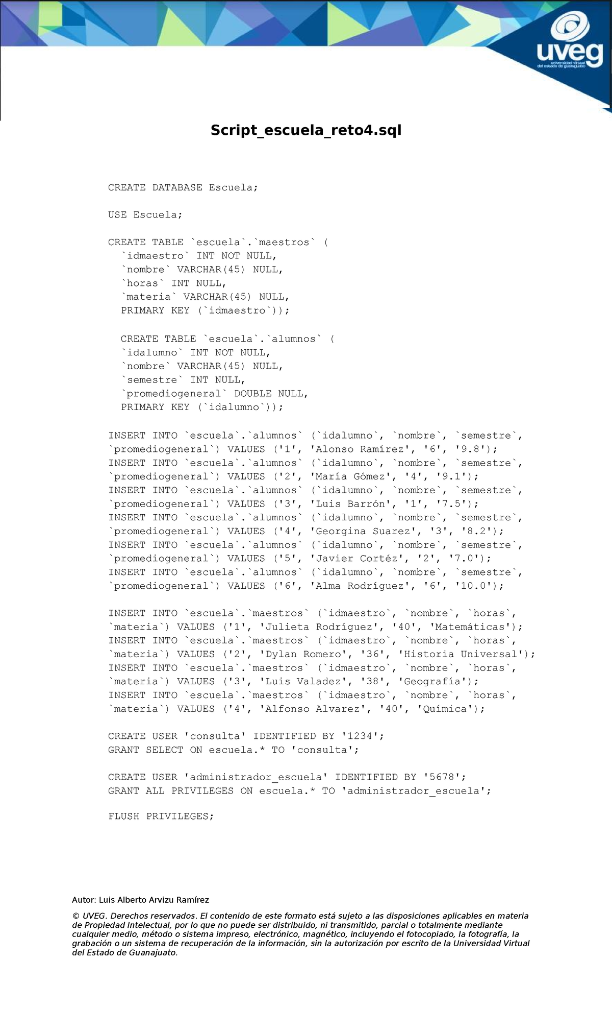 Script - Creación de una base de datos - Script_escuela_reto4 CREATE ...