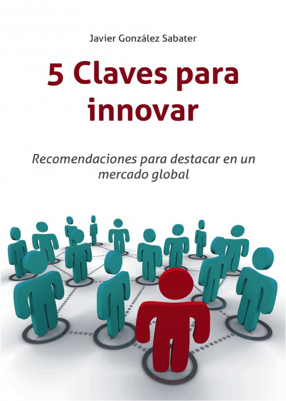 5 Claves PARA Innovar - Javier Gonzalez - 5 Claves Para Innovar - Studocu