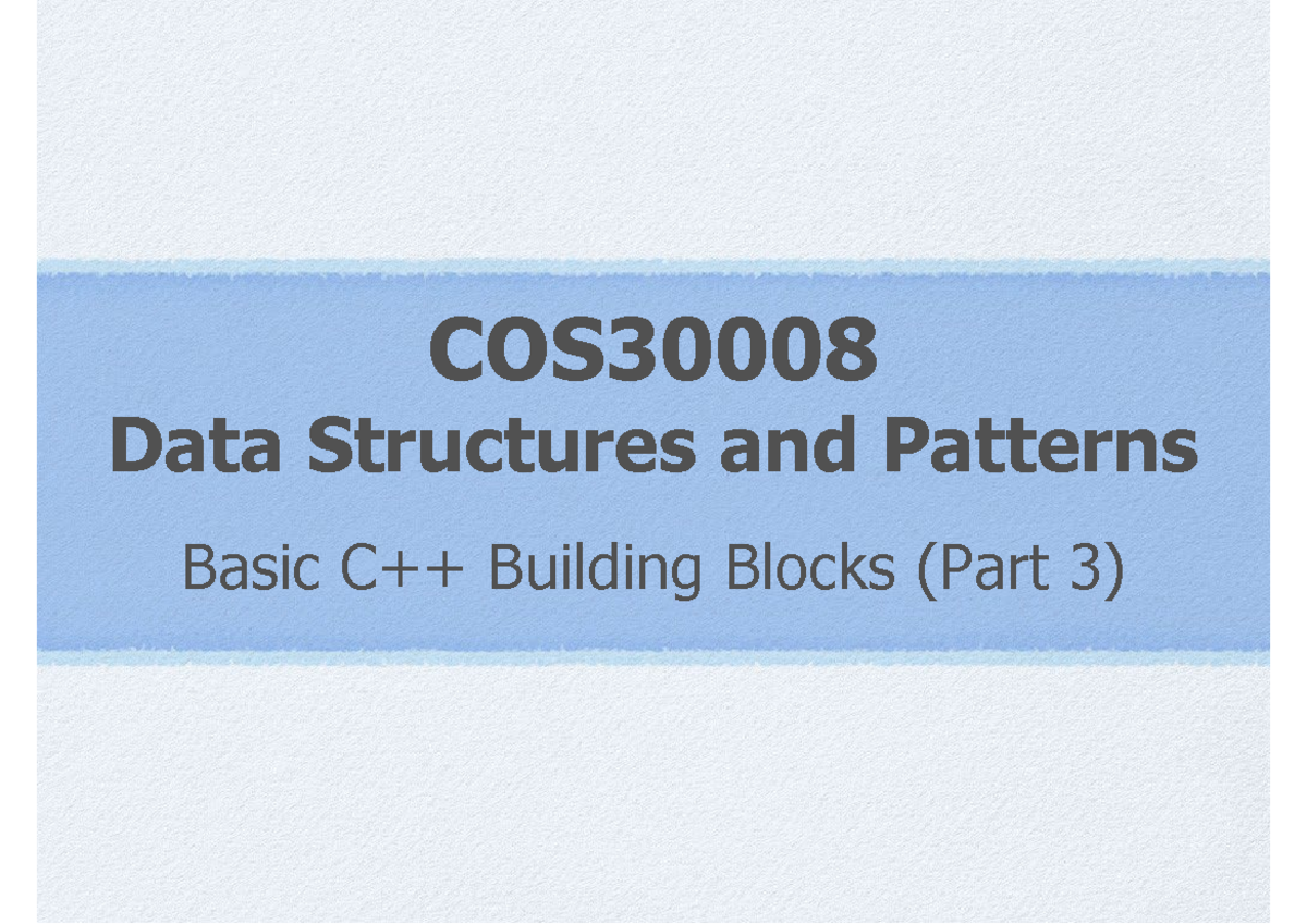 Topic 3 (Basic C++ Building Blocks - Part 3) - COS Data Structures and ...