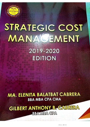 Strategic COST Management - Cabrera ( Chapter 1 - 5) - Bachelor of ...